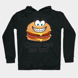 COME EAT ME BRO. FUNNY COME ATE ME BRO Hoodie